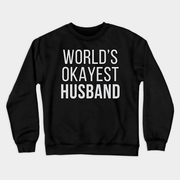 World's Okayest Husband Crewneck Sweatshirt by Venus Complete